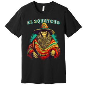 El Squatcho Poncho – Western Bigfoot Funny Sasquatch Premium T-Shirt