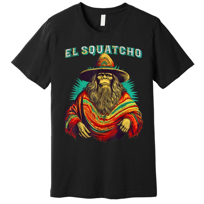 El Squatcho Poncho – Western Bigfoot Funny Sasquatch Premium T-Shirt