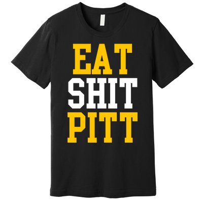 Eat Shit Pitt Premium T-Shirt