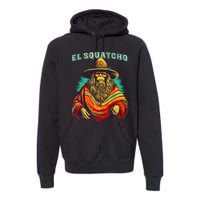 El Squatcho Poncho Western Bigfoot Funny Sasquatch Premium Hoodie