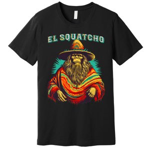 El Squatcho Poncho Western Bigfoot Funny Sasquatch Premium T-Shirt