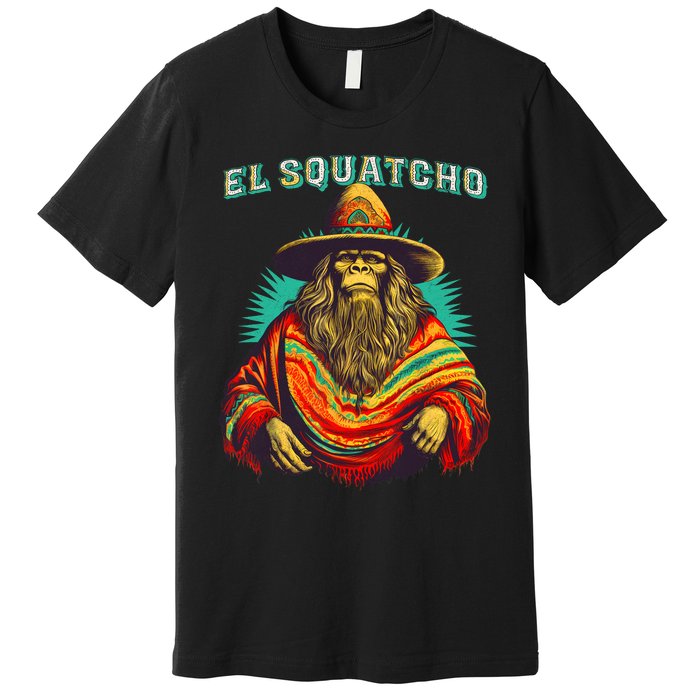 El Squatcho Poncho Western Bigfoot Funny Sasquatch Premium T-Shirt