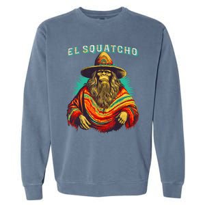 El Squatcho Poncho Western Bigfoot Funny Sasquatch Garment-Dyed Sweatshirt