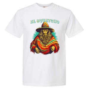 El Squatcho Poncho Western Bigfoot Funny Sasquatch Garment-Dyed Heavyweight T-Shirt