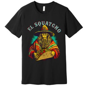 El Squatcho Poncho Taco Western Bigfoot Sasquatch Lovers Premium T-Shirt