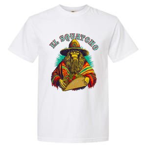 El Squatcho Poncho Taco Western Bigfoot Sasquatch Lovers Garment-Dyed Heavyweight T-Shirt