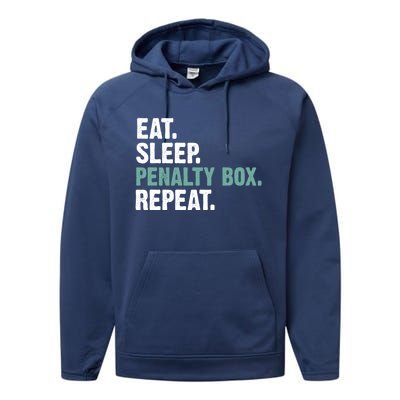 Eat Sleep Penalty Box Repeat Ice Hockey Funny Gift Performance Fleece Hoodie