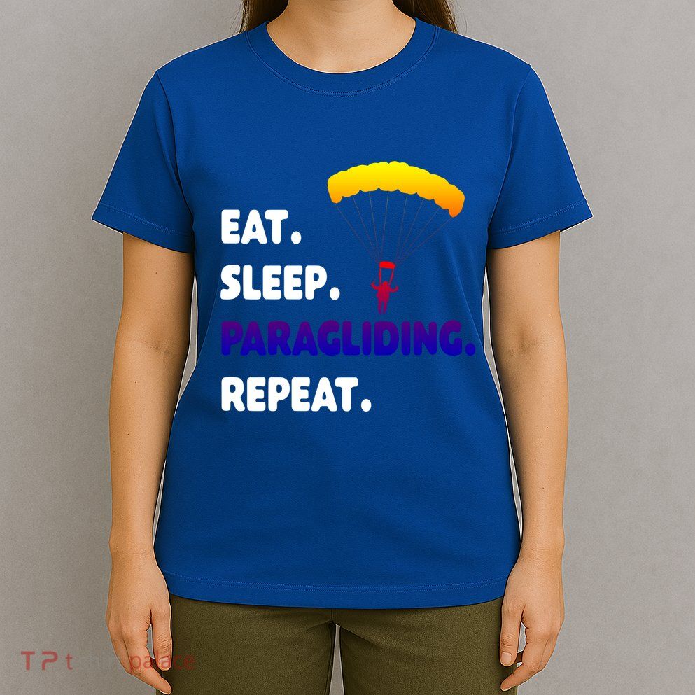 Eat Sleep Paragliding Repeat Vacation Flying Travel Love Gift T-Shirt