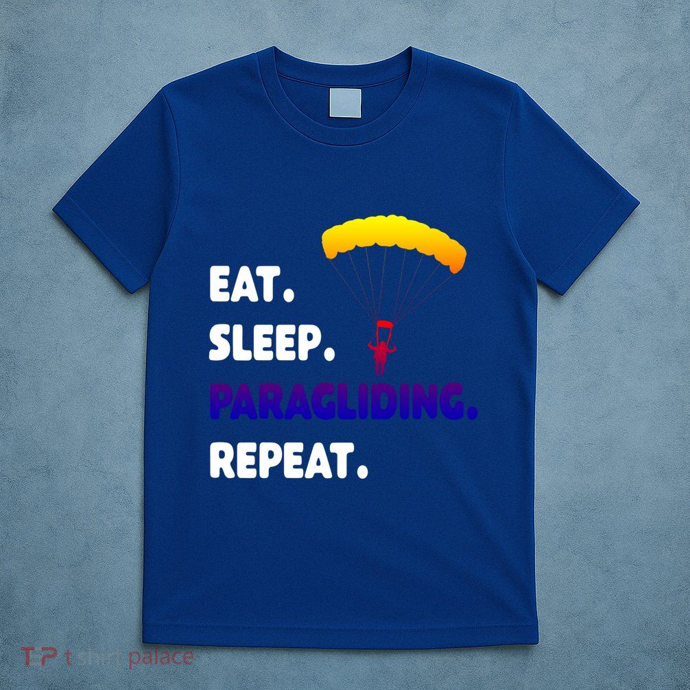 Eat Sleep Paragliding Repeat Vacation Flying Travel Love Gift T-Shirt