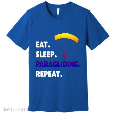 Eat Sleep Paragliding Repeat Vacation Flying Travel Love Gift Premium T-Shirt