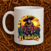 El Squatcho Poncho Funny Mexican Bigfoot Sasquatch Guardian Mug