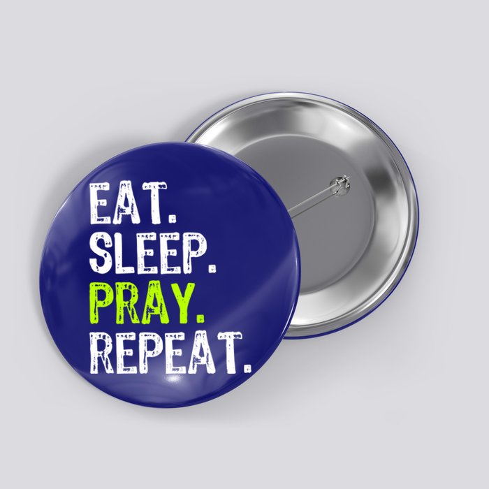 Eat Sleep Pray Repeat Prayer Funny Christian Religion Gift Button