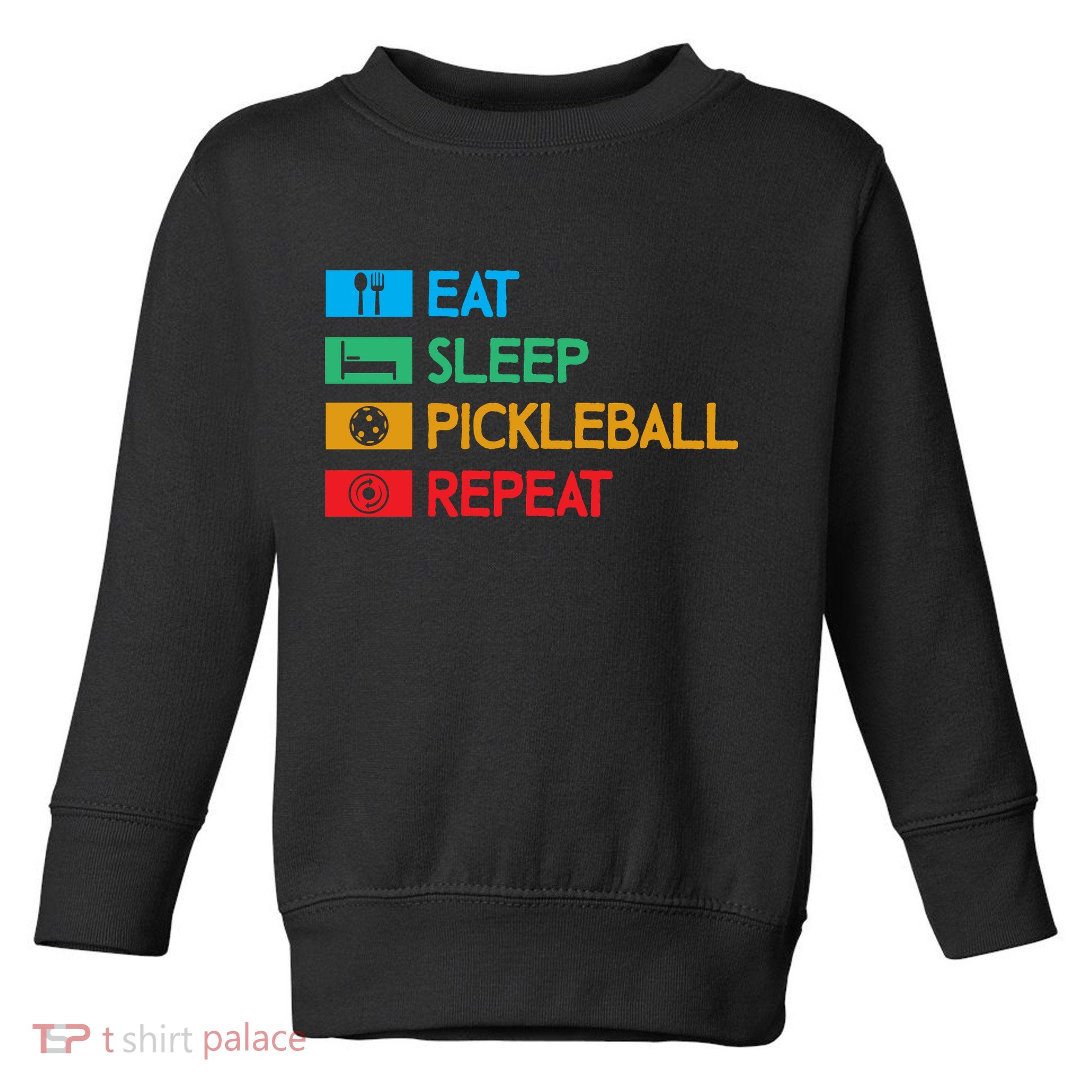 Eat Sleep Pickleball Repeat Gift For Pickleball Team Toddler Sweatshirt