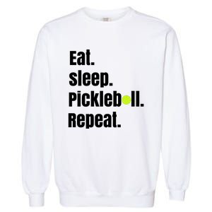 Eat Sleep Pickleball Repeat Funny Pickleball Quote Pickleball Text Garment-Dyed Sweatshirt