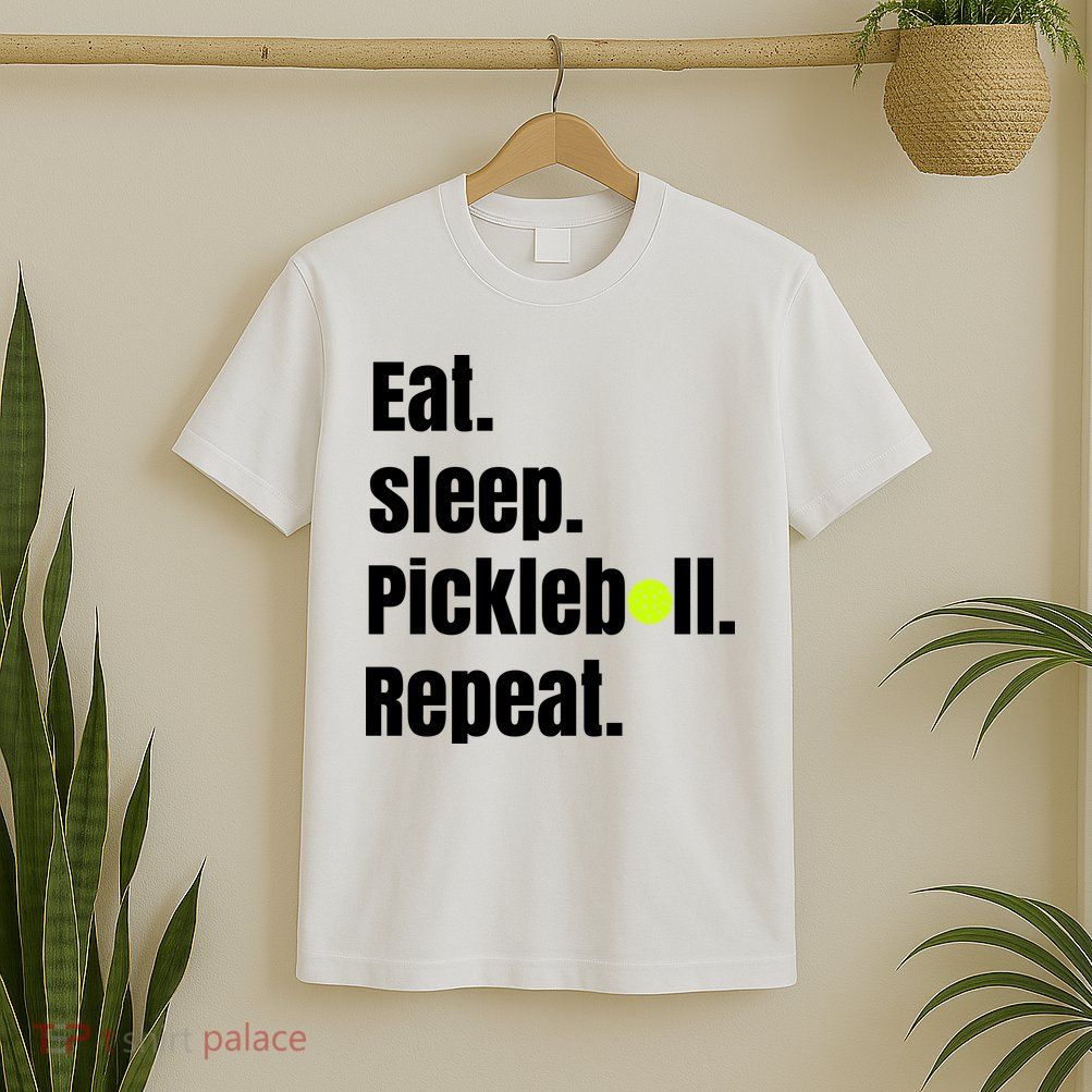Eat Sleep Pickleball Repeat Funny Pickleball Quote Pickleball Text T-Shirt