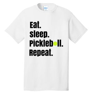 Eat Sleep Pickleball Repeat Funny Pickleball Quote Pickleball Text Tall T-Shirt