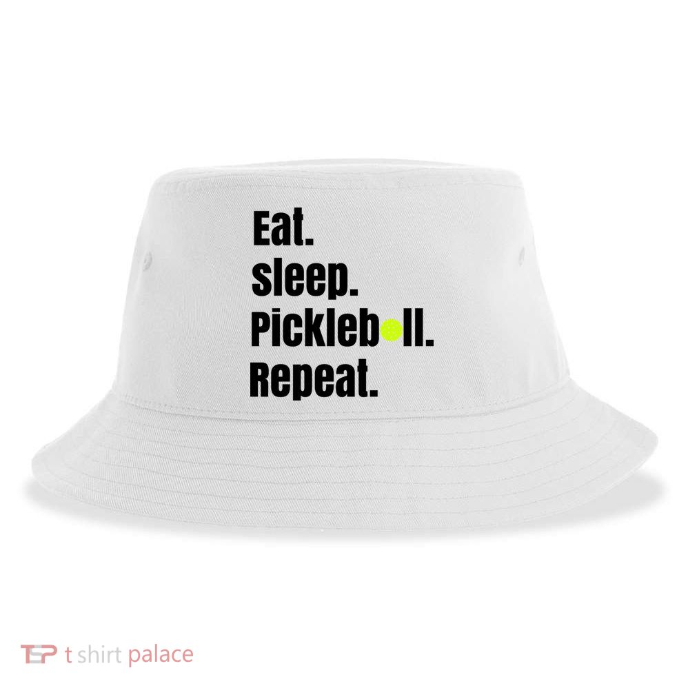 Eat Sleep Pickleball Repeat Funny Pickleball Quote Pickleball Text Sustainable Bucket Hat