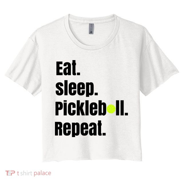 Eat Sleep Pickleball Repeat Funny Pickleball Quote Pickleball Text Crop Top