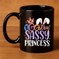 Eggstra Sassy Princess Happy Easter Cute 11oz C Handle Ceramic Mug