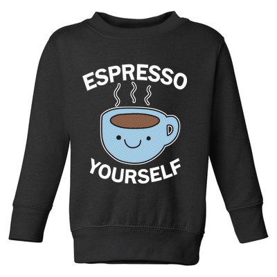 Espresso Yourself Toddler Sweatshirt