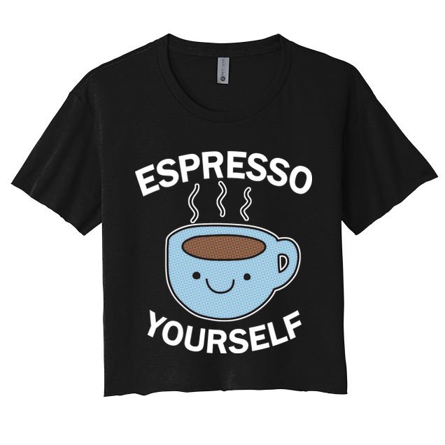 Espresso Yourself Women's Crop Top Tee