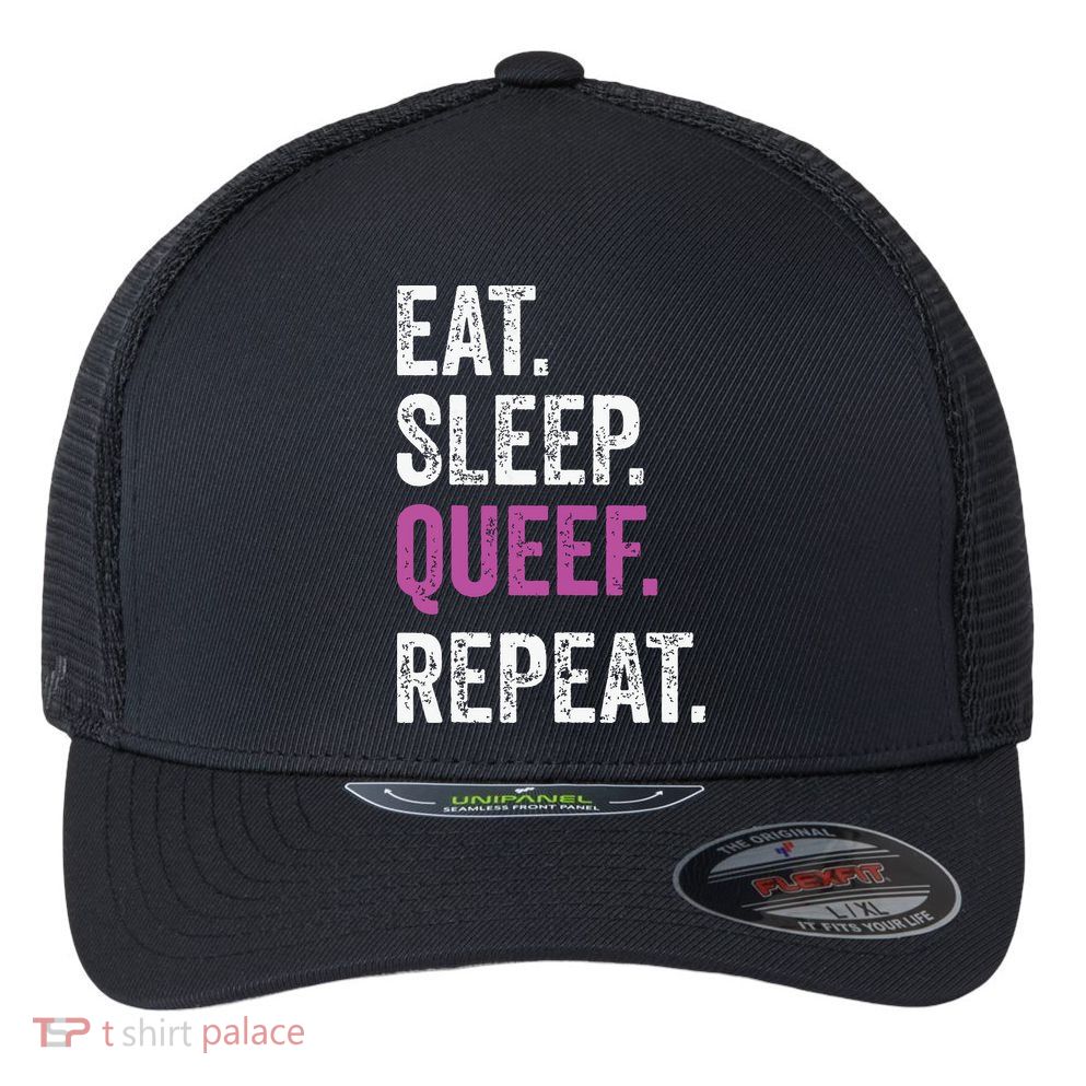 Eat Sleep Queef Repeat Queef Inappropriate Queefing Joke Flexfit Unipanel Trucker Cap