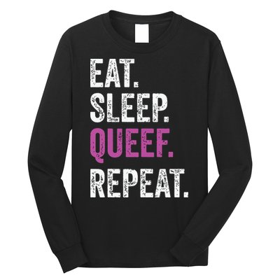 Eat Sleep Queef Repeat Queef Inappropriate Queefing Joke Long Sleeve Shirt