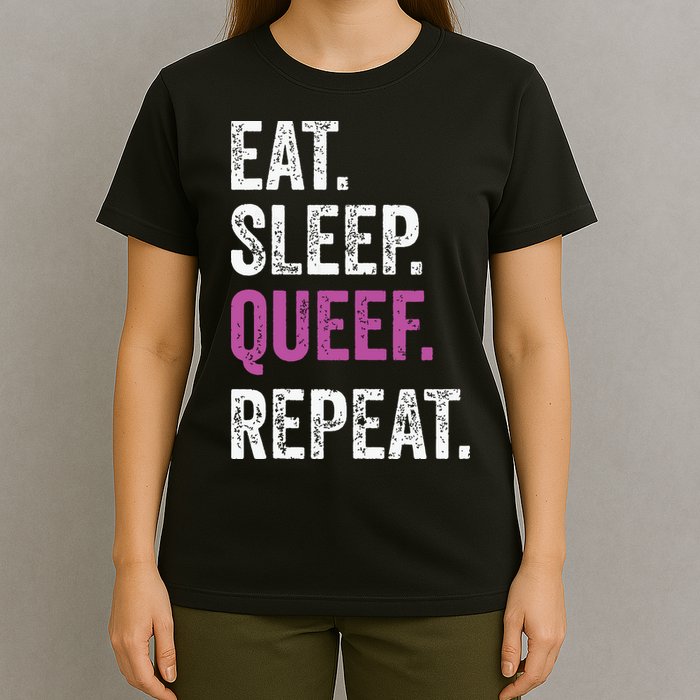Eat Sleep Queef Repeat Queef Inappropriate Queefing Joke T-Shirt