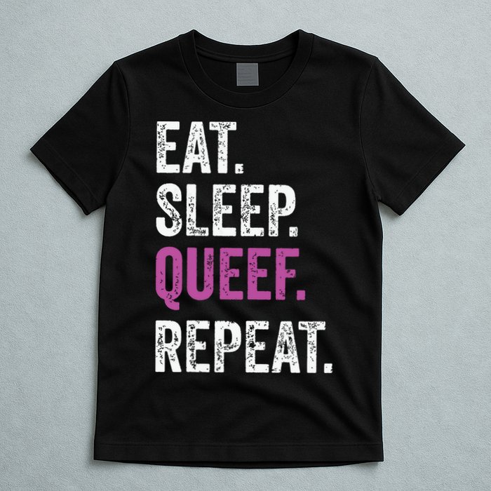 Eat Sleep Queef Repeat Queef Inappropriate Queefing Joke T-Shirt