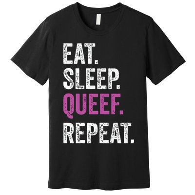 Eat Sleep Queef Repeat Queef Inappropriate Queefing Joke Premium T-Shirt