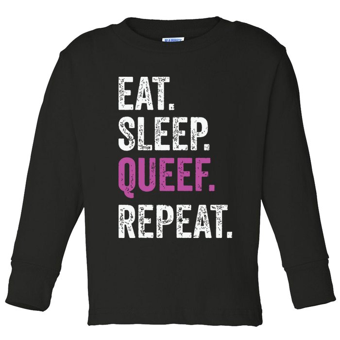 Eat Sleep Queef Repeat Queef Inappropriate Queefing Joke Toddler Long Sleeve Shirt