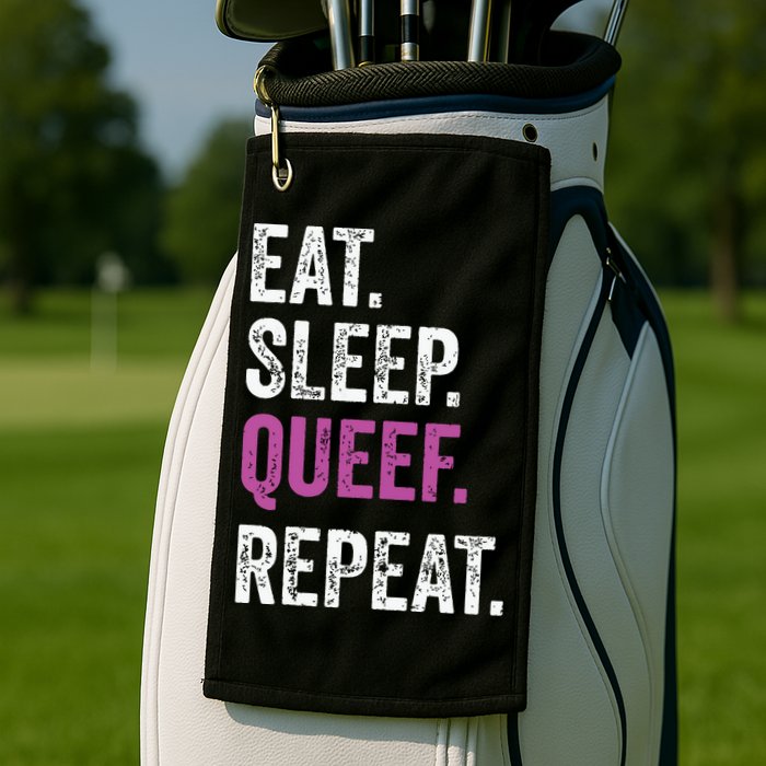 Eat Sleep Queef Repeat Queef Inappropriate Queefing Joke Golf Towel