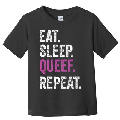 Eat Sleep Queef Repeat Queef Inappropriate Queefing Joke Toddler T-Shirt