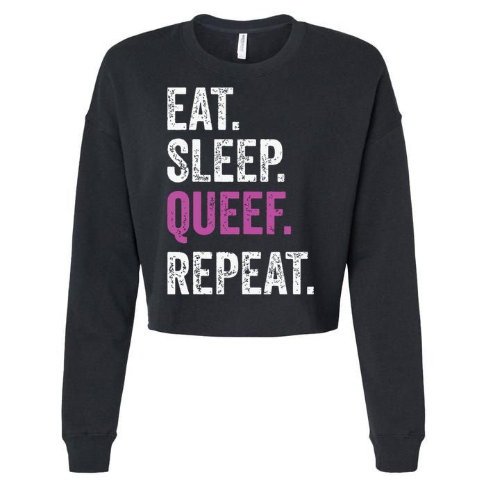 Eat Sleep Queef Repeat Queef Inappropriate Queefing Joke Cropped Pullover Crew