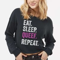 Eat Sleep Queef Repeat Queef Inappropriate Queefing Joke Cropped Pullover Crew