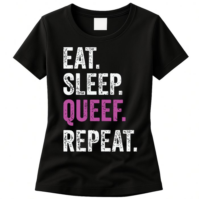 Eat Sleep Queef Repeat Queef Inappropriate Queefing Joke Womens T-Shirt