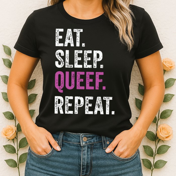 Eat Sleep Queef Repeat Queef Inappropriate Queefing Joke Womens T-Shirt