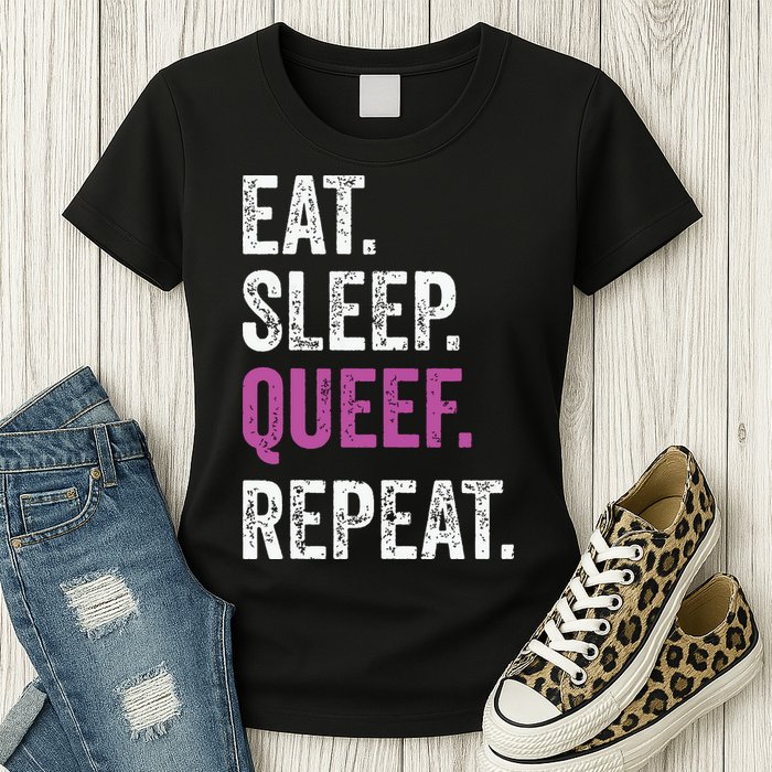 Eat Sleep Queef Repeat Queef Inappropriate Queefing Joke Womens T-Shirt