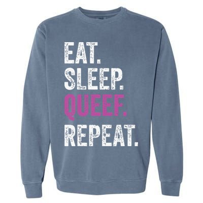 Eat Sleep Queef Repeat Queef Inappropriate Queefing Joke Garment-Dyed Sweatshirt