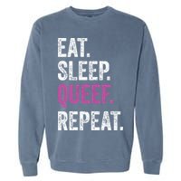 Eat Sleep Queef Repeat Queef Inappropriate Queefing Joke Garment-Dyed Sweatshirt