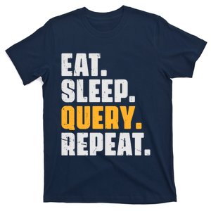 Eat Sleep Query Repeat Computer Coding Database Programmer T-Shirt