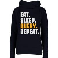 Eat Sleep Query Repeat Computer Coding Database Programmer Womens Funnel Neck Pullover Hood