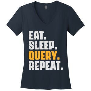 Eat Sleep Query Repeat Computer Coding Database Programmer Women's V-Neck T-Shirt