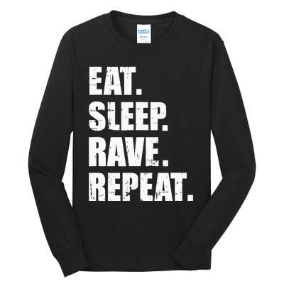 Eat Sleep Rave Repeat Tall Long Sleeve T-Shirt