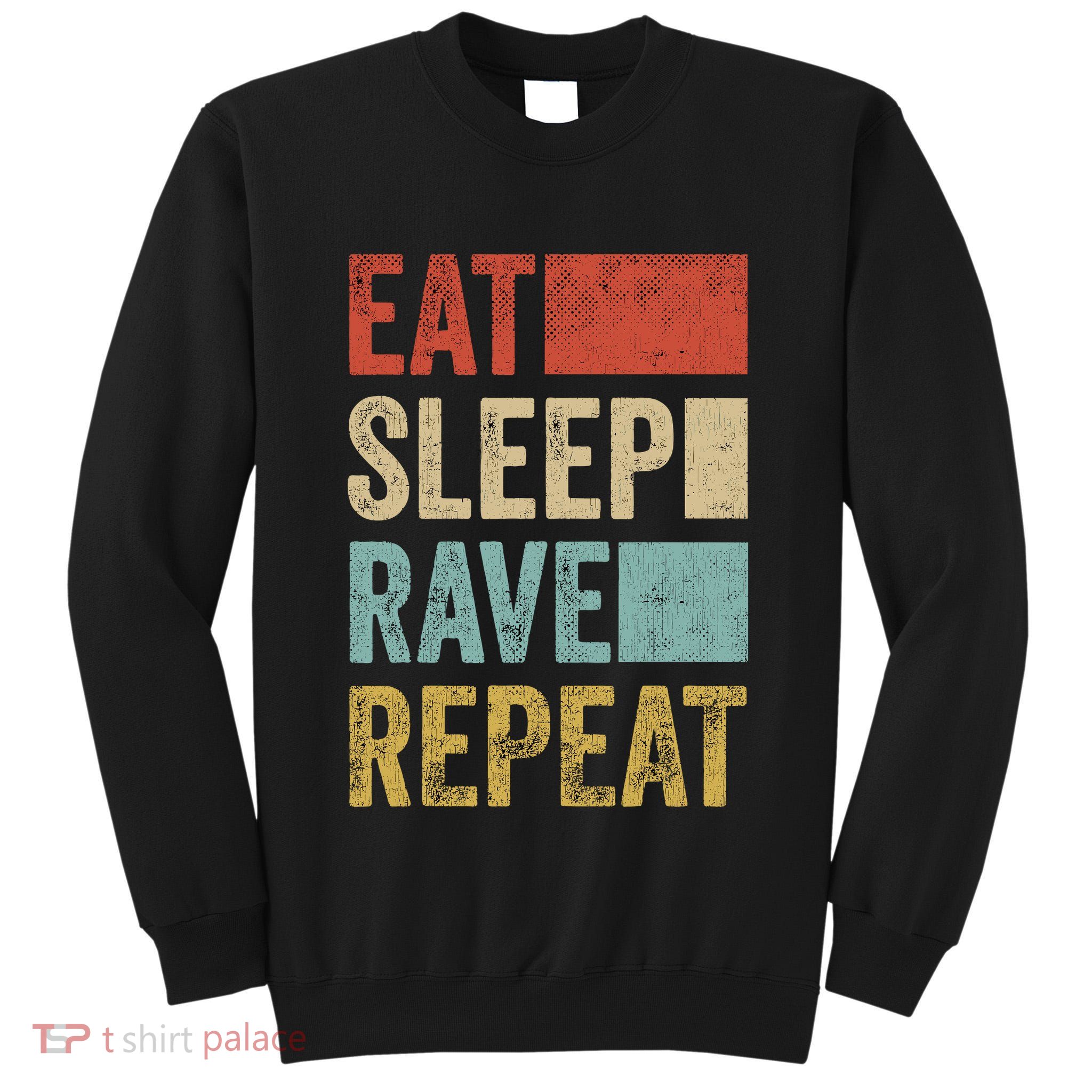 Eat Sleep Rave Repeat Retro Rave Tall Sweatshirt
