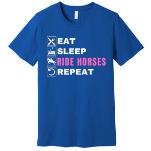 Eat Sleep Ride Horses Repeat Pony Funny Horseback Riding Great Gift Premium T-Shirt