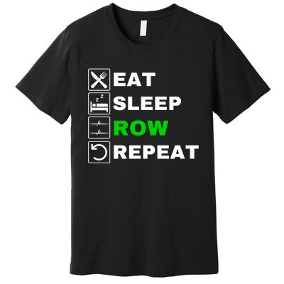 Eat Sleep Row Repeat, Erg Rowing Crew, Rowing Oar, Row Crew Premium T-Shirt