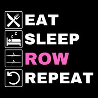 Eat Sleep Row Repeat, Erg Rowing Crew, Rowing Oar, Row Crew T-Shirt