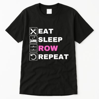 Eat Sleep Row Repeat, Erg Rowing Crew, Rowing Oar, Row Crew Tall T-Shirt