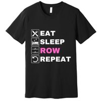 Eat Sleep Row Repeat, Erg Rowing Crew, Rowing Oar, Row Crew Premium T-Shirt